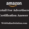 Amazon Retail For Advertisers Certification Exam Answers 2025