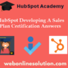 HubSpot Developing A Sales Plan Certification Exam Answers 2025